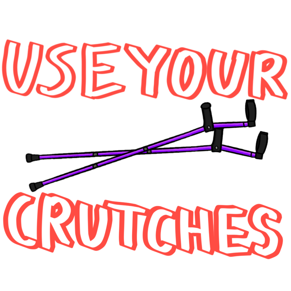 a set of purple forearm crutches crossed over each other. They have red text over them reading 'Use your crutches' in all caps